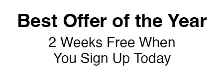 Best Offer of the Year! 2 Weeks Free When You Sign Up Today